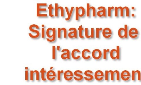Ethypharm : signature de l'accord d'intéressement